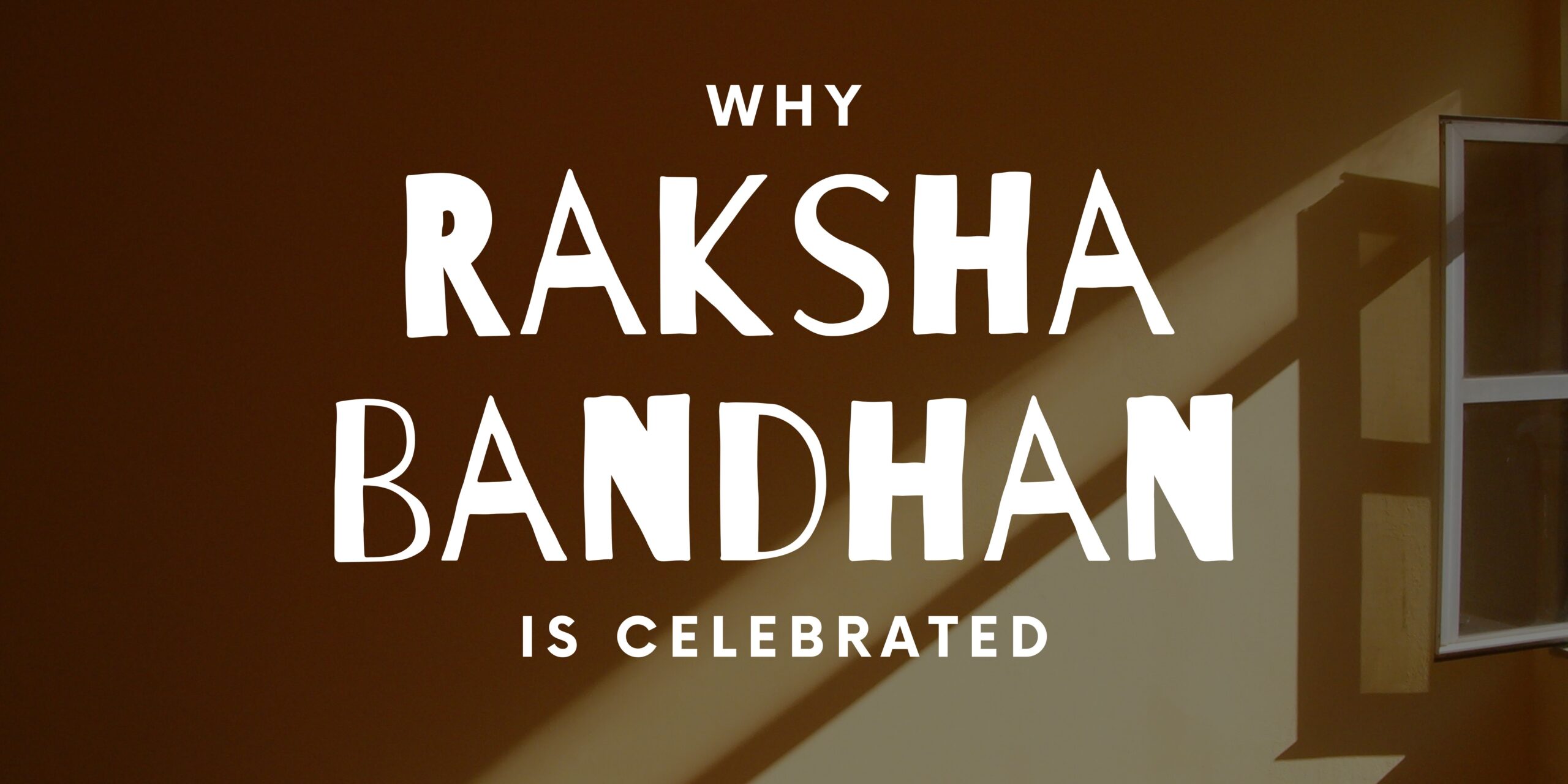 Why Raksha Bandhan is Celebrated